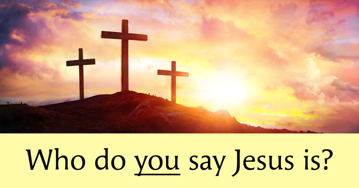 Who do you say Jesus is??